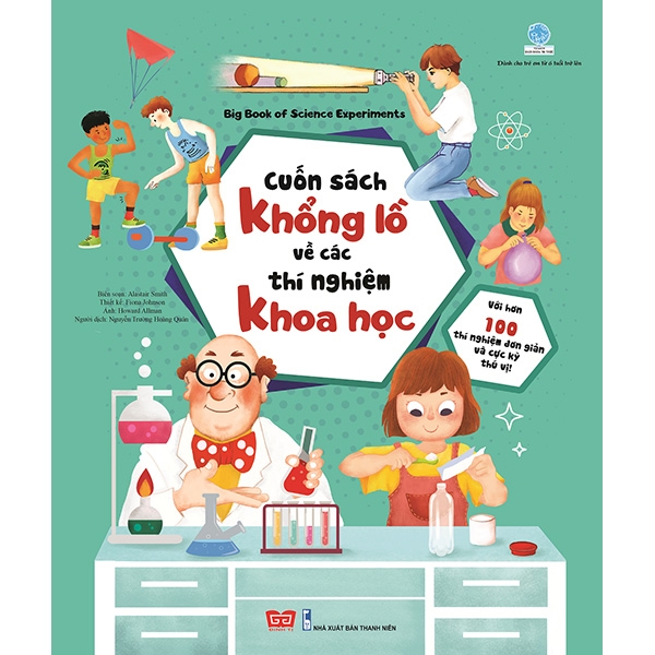Cuốn Sách Khổng Lồ Về Các Thí Nghiệm Khoa Học (Với Hơn 100 Thí Nghiệm Đơn Giản Và Cực Kỳ Thú Vị!)