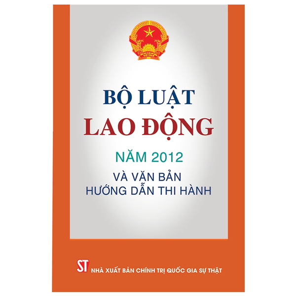 Bộ Luật Lao Động Năm 2012 Và Văn Bản Hướng Dẫn Thi Hành