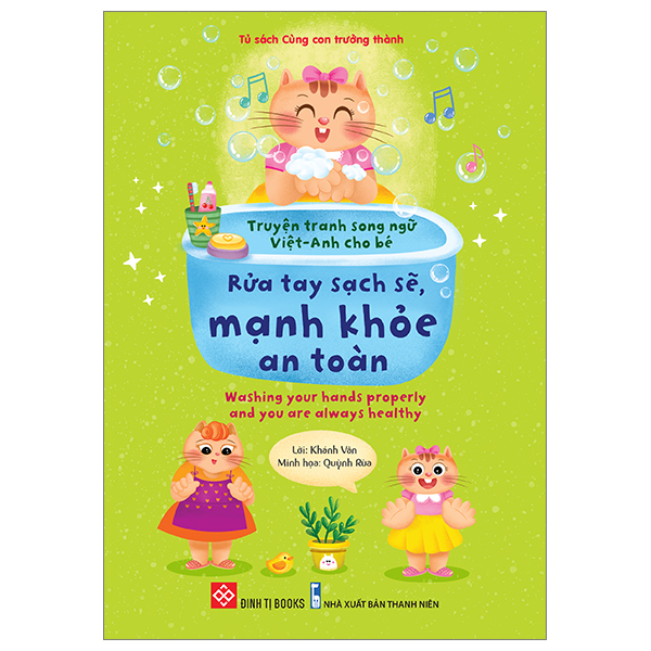 Truyện Tranh Song Ngữ Việt - Anh Cho Bé - Rửa Tay Sạch Sẽ, Mạnh Khỏe An Toàn - Washing Your Hands Properly And You Are Always Healthy
