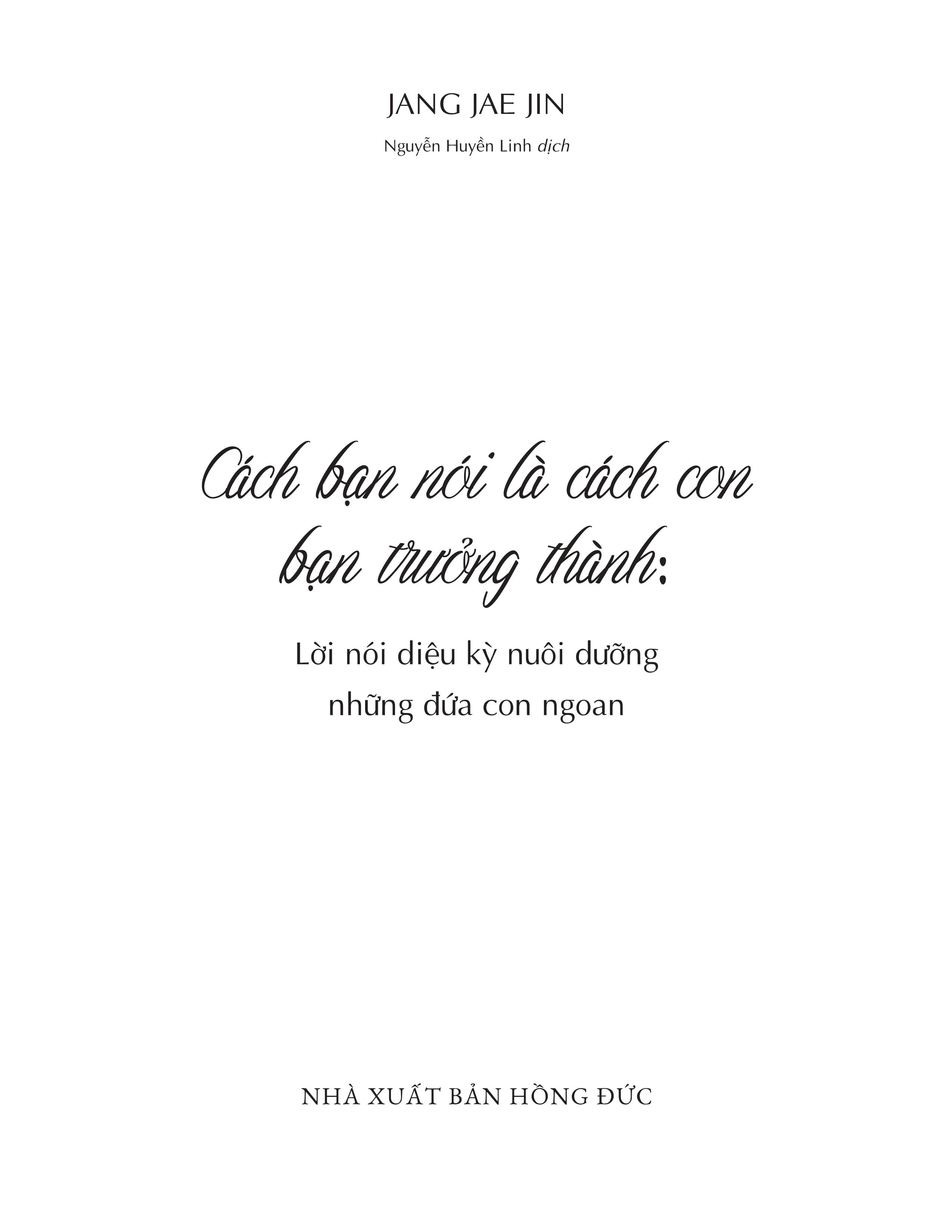 Cách Bạn Nói Là Cách Con Bạn Trưởng Thành - Lời Nói Diệu Kỳ Nuôi Dưỡng Những Đứa Con Ngoan PDF
