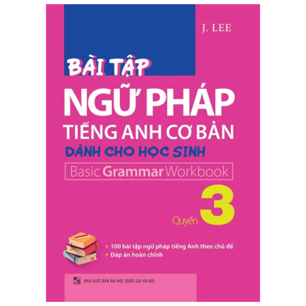 Bài Tập Ngữ Pháp Tiếng Anh Cơ Bản Dành Cho Học Sinh – Quyển 3
