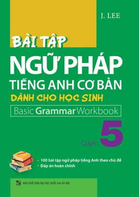Bộ Bài Tập Ngữ Pháp Tiếng Anh Cơ Bản Dành Cho Học Sinh - Quyển 5 PDF Bộ Bài Tập Ngữ Pháp Tiếng Anh Cơ Bản Dành Cho Học Sinh - Quyển 5 PDF