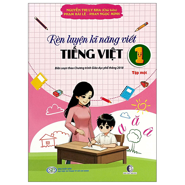 Rèn Luyện Kĩ Năng Viết Tiếng Việt 1 - Tập 1 (Theo Chương Trình Giáo Dục Phổ Thông 2018)
