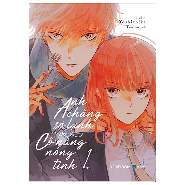 Anh Chàng Sợ Lạnh Và Cô Nàng Nóng Tính - Tập 1 - Tặng Kèm Bookmark Bế Hình