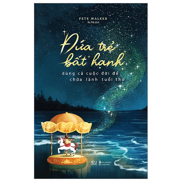 Đứa Trẻ Bất Hạnh Dùng Cả Cuộc Đời Để Chữa Lành Tuổi Thơ