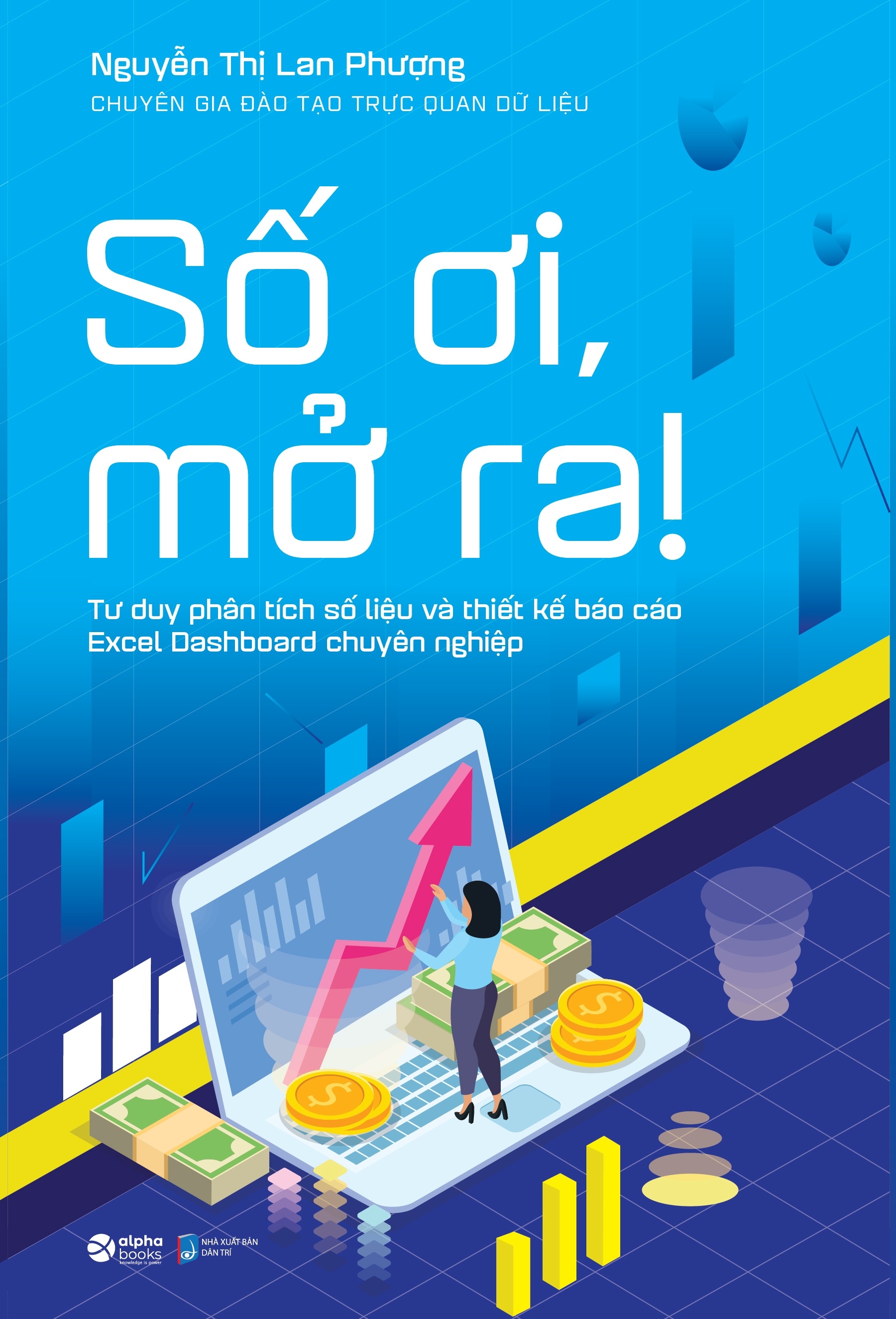 Số Ơi, Mở Ra! - Tư Duy Phân Tích Số Liệu Và Thiết Kế Báo Cáo Excel Dashboard Chuyên Nghiệp PDF Số Ơi, Mở Ra! - Tư Duy Phân Tích Số Liệu Và Thiết Kế Báo Cáo Excel Dashboard Chuyên Nghiệp PDF