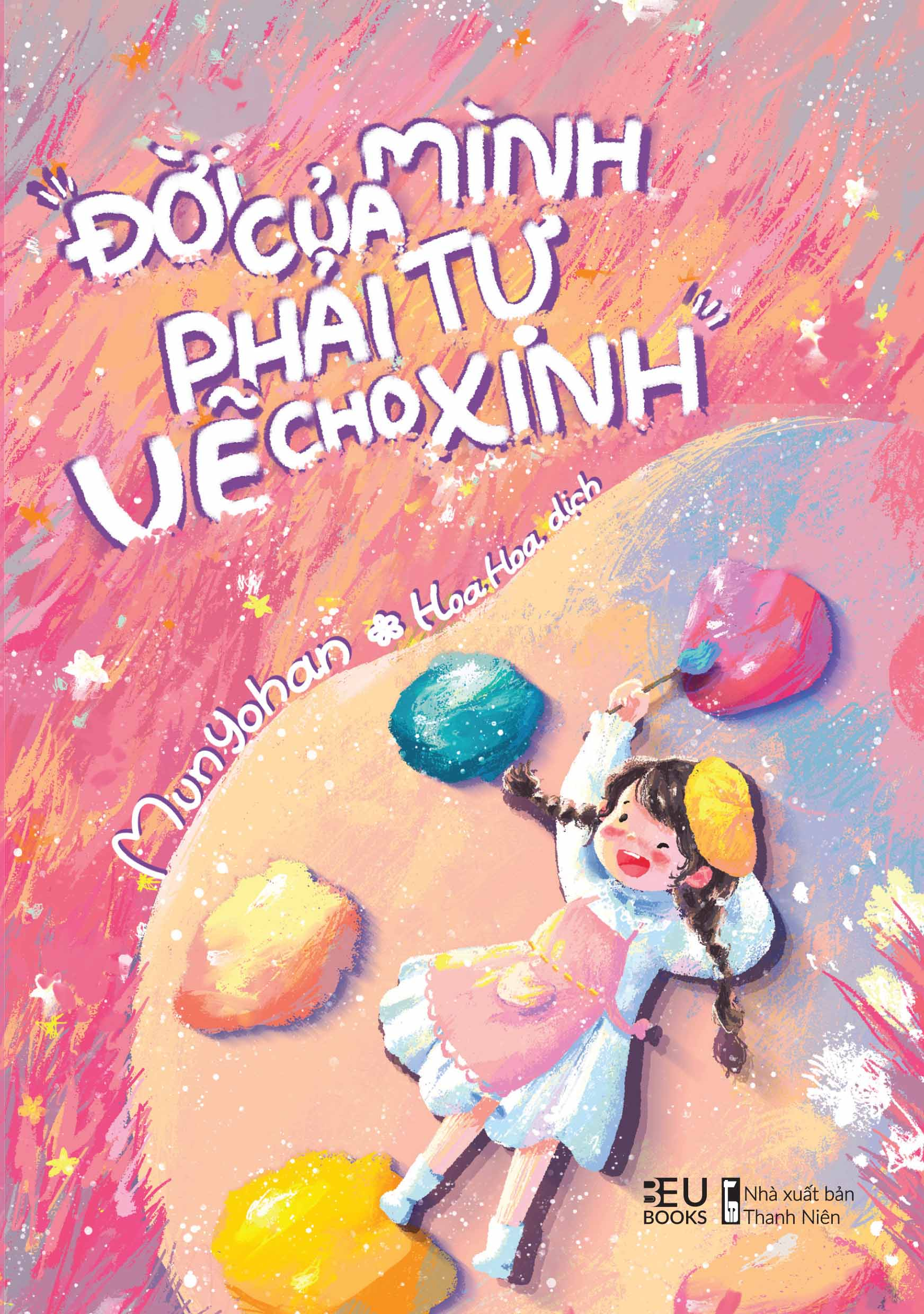 Đời Của Mình, Phải Tự Vẽ Cho Xinh PDF Đời Của Mình, Phải Tự Vẽ Cho Xinh PDF