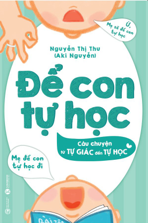 Để Con Tự Học - Câu Chuyện Từ Tự Giác Đến Tự Học PDF đọc ebook online, epub online, nghe sách nói audio miễn phí.