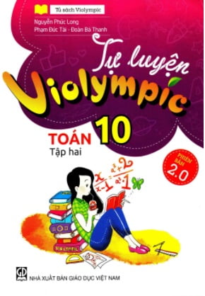Tự Luyện Violympic Toán 10 – Tập 2 (Phiên Bản 2.0)