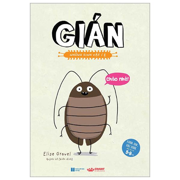 Gián - Những Sinh Vật Í Ẹ (Khoa Học Hài Hước Dành Cho Trẻ 5-9 Tuổi) (Tái Bản 2023)