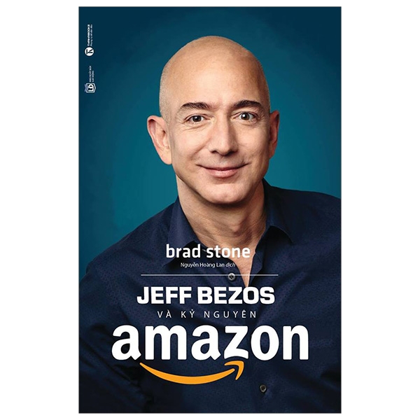 Jeff Bezos Và Kỷ Nguyên Amazon (Tái Bản 2019)