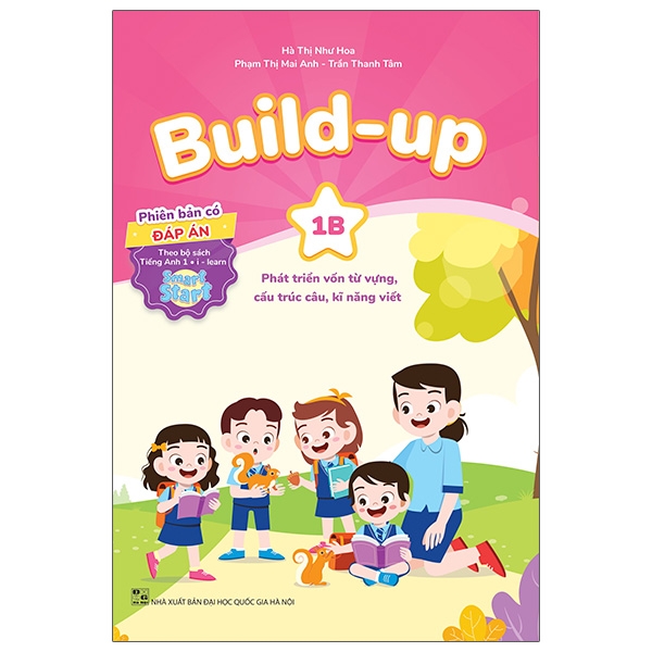 Build Up – 1B – Phát Triển Vốn Từ Vựng, Cấu Trúc Câu, Kĩ Năng Viết – Phiên Bản Có Đáp Án – Theo Bộ Sách Tiếng Anh 1 I-Learn Smart Start
