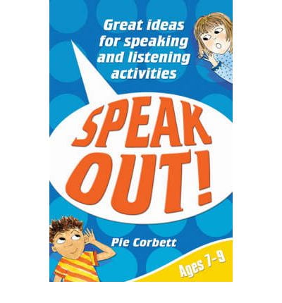 Speak Out! Ages 7-9: Ages 7-9: Great Ideas for Speaking and Listening ...