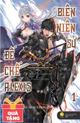 Biên Niên Sử Đế Chế Alexis – Kiêu Hùng Rung Chuyển Đất Trời (Tập 1) - Tặng Kèm Bookmark + 1 Poster Bản Đồ Khổ A2 Siêu Lớn Cho Những Đơn Hàng Đầu Tiên (Số Lượng Có Hạn)