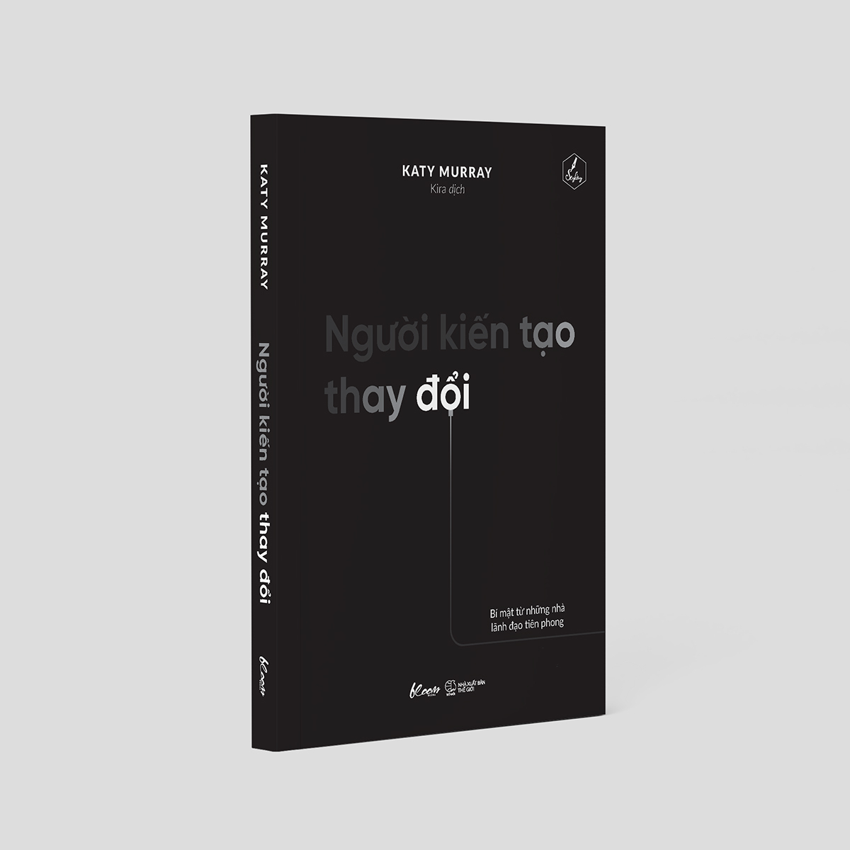 Người Kiến Tạo Thay Đổi - Bí Mật Từ Những Nhà Lãnh Đạo Tiên Phong PDF Người Kiến Tạo Thay Đổi - Bí Mật Từ Những Nhà Lãnh Đạo Tiên Phong PDF
