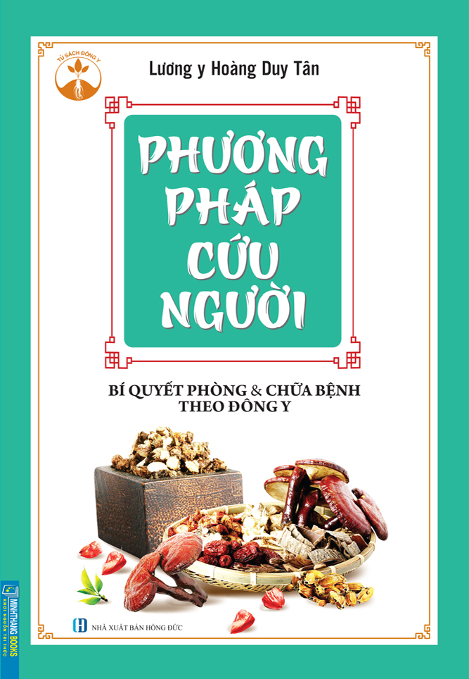 Phương Pháp Cứu Người - Bí Quyết Phòng Và Chữa Bệnh Theo Đông Y PDF Phương Pháp Cứu Người - Bí Quyết Phòng Và Chữa Bệnh Theo Đông Y PDF