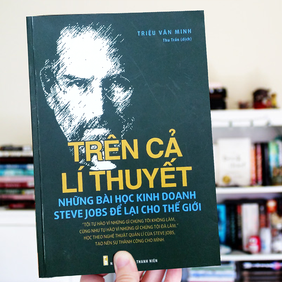 Trên Cả Lý Thuyết Những Bài Học Kinh Doanh Steve Jobs Để Lại Cho Thế Giới PDF Trên Cả Lý Thuyết Những Bài Học Kinh Doanh Steve Jobs Để Lại Cho Thế Giới PDF