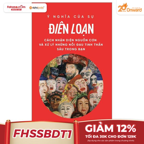 Ý Nghĩa Của Sự Điên Loạn - Cách Nhận Diện Nguồn Cơn Và Xử Lý Những Nỗi Đau Tinh Thần Sâu Trong Bạn