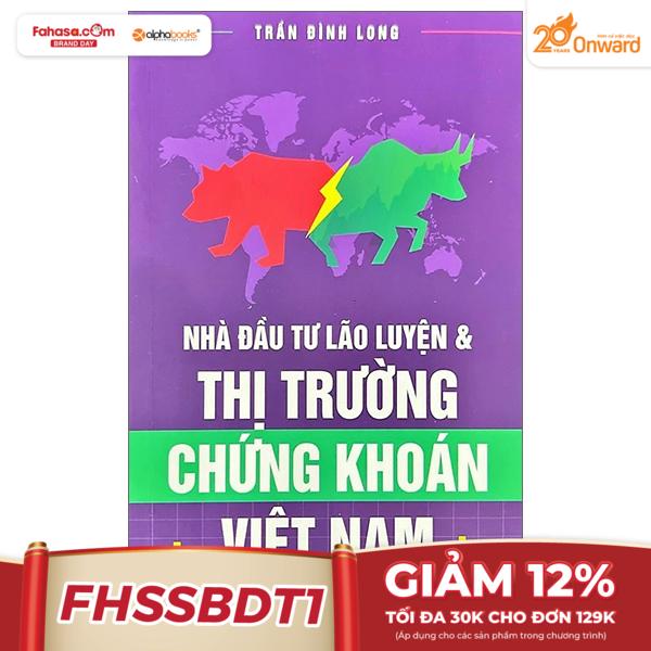 Nhà Đầu Tư Lão Luyện Và Thị Trường Chứng Khoán Việt Nam (Tái Bản 2023)