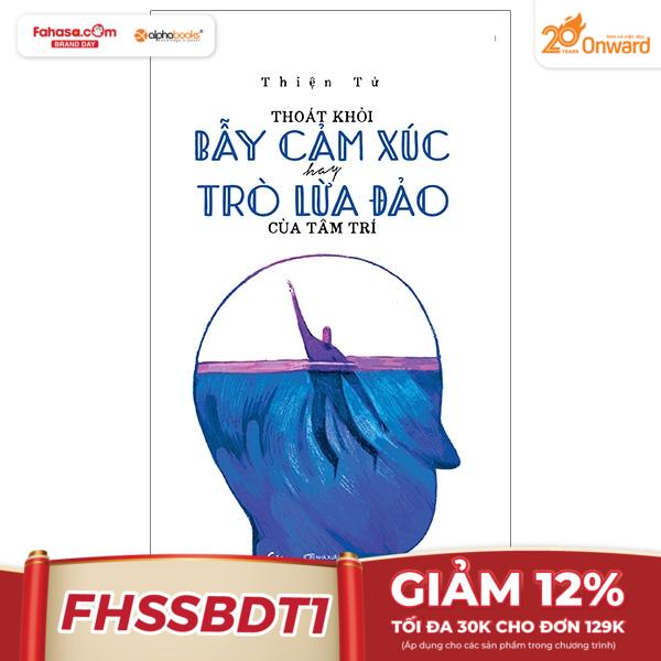 Thoát Khỏi Bẫy Cảm Xúc Hay Trò Lừa Đảo Của Tâm Trí