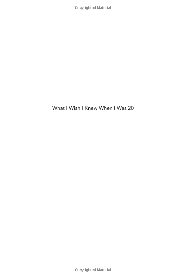 What I Wish I Knew When I Was 20: A Crash Course on Making Your Place in the World PDF đọc ebook online, epub online, nghe sách nói audio miễn phí.