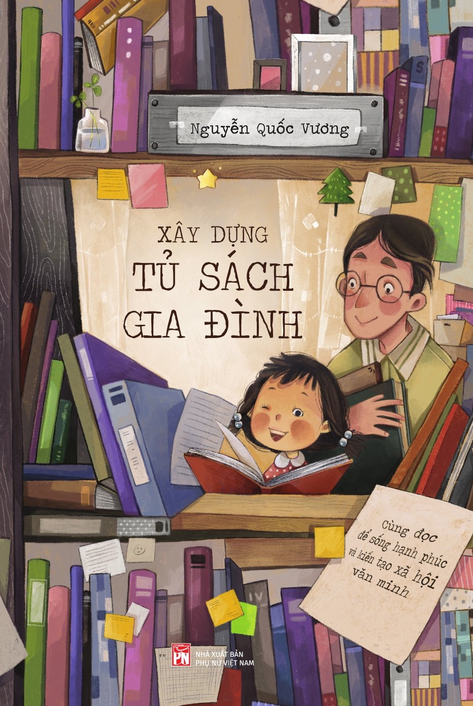 Xây Dựng Tủ Sách Gia Đình - Cùng Đọc Để Sống Hạnh Phúc Và Kiến Tạo Xã Hội Văn Minh PDF Xây Dựng Tủ Sách Gia Đình - Cùng Đọc Để Sống Hạnh Phúc Và Kiến Tạo Xã Hội Văn Minh PDF