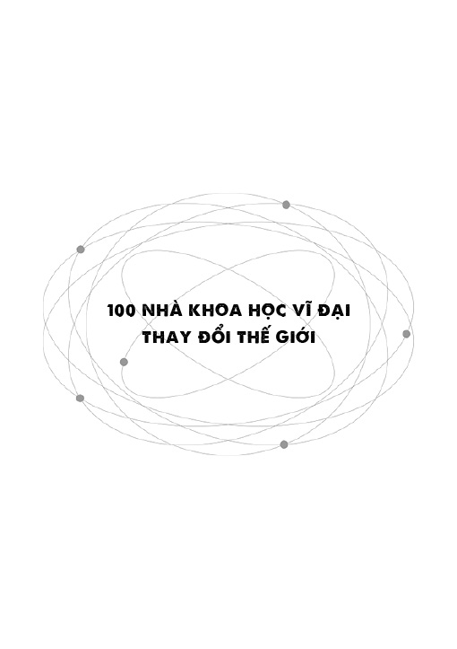100 Nhà Khoa Học Vĩ Đại Thay Đổi Thế Giới PDF 100 Nhà Khoa Học Vĩ Đại Thay Đổi Thế Giới PDF