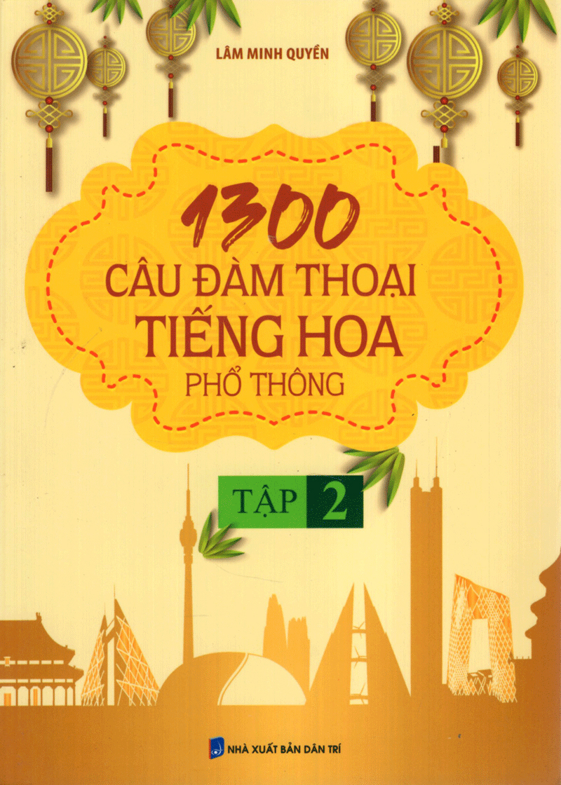 Bộ 1300 Câu Đàm Thoại Tiếng Hoa Phổ Thông - Tập 2 PDF Bộ 1300 Câu Đàm Thoại Tiếng Hoa Phổ Thông - Tập 2 PDF