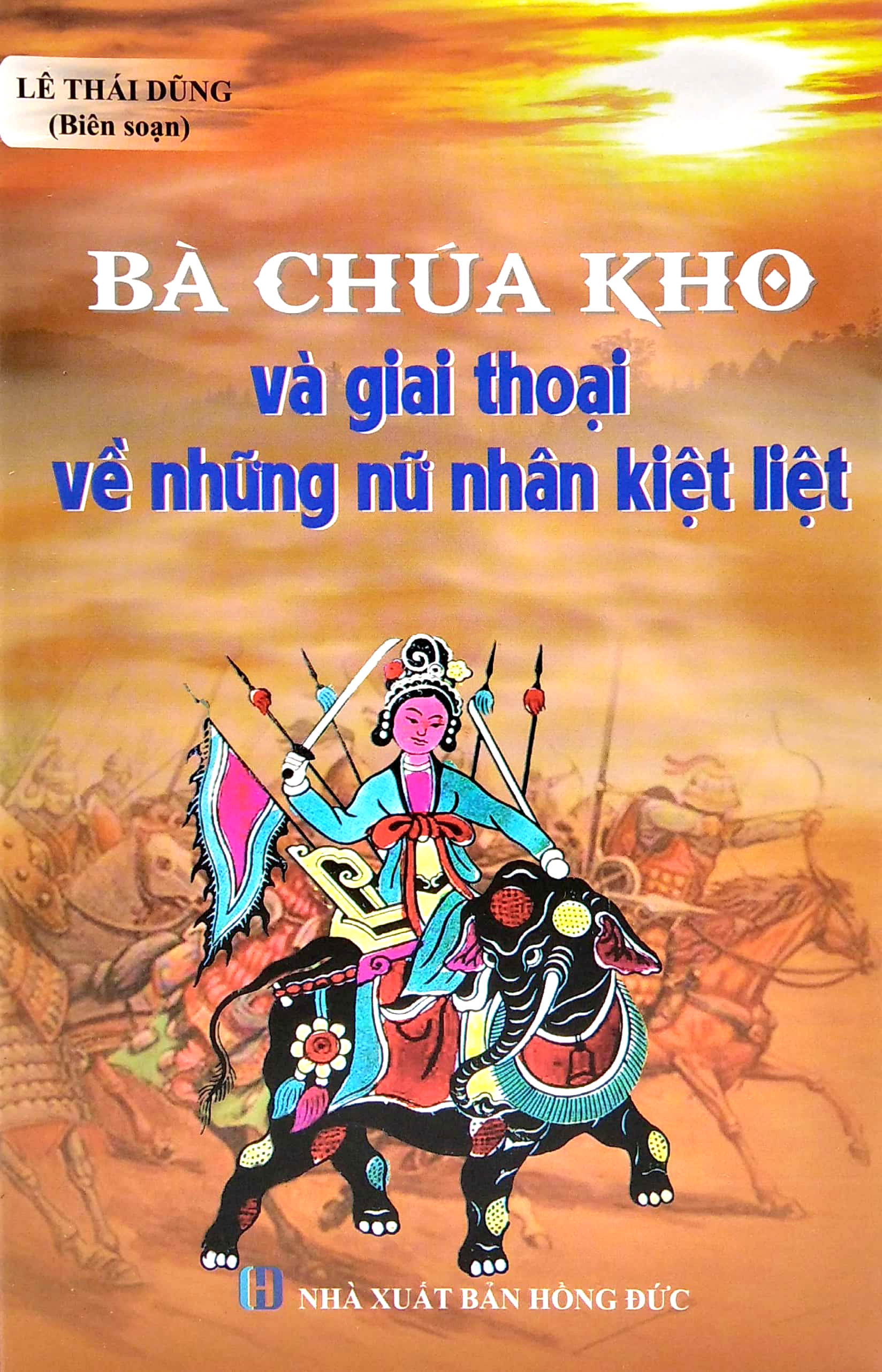Bà Chúa Kho Và Giai Thoại Về Những Nữ Nhân Kiệt Liệt PDF đọc ebook online, epub online, nghe sách nói audio miễn phí.
