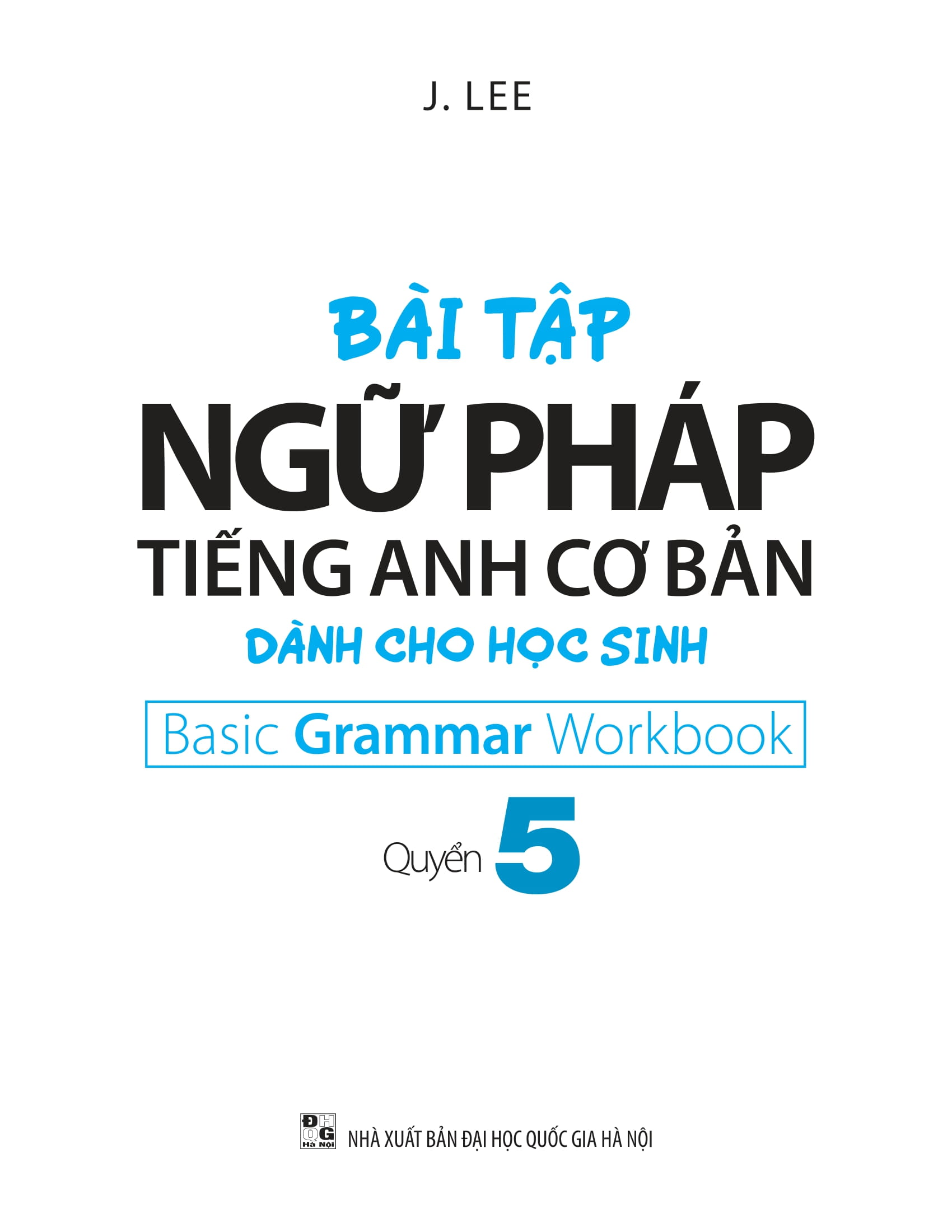 Bộ Bài Tập Ngữ Pháp Tiếng Anh Cơ Bản Dành Cho Học Sinh - Quyển 5 PDF Bộ Bài Tập Ngữ Pháp Tiếng Anh Cơ Bản Dành Cho Học Sinh - Quyển 5 PDF