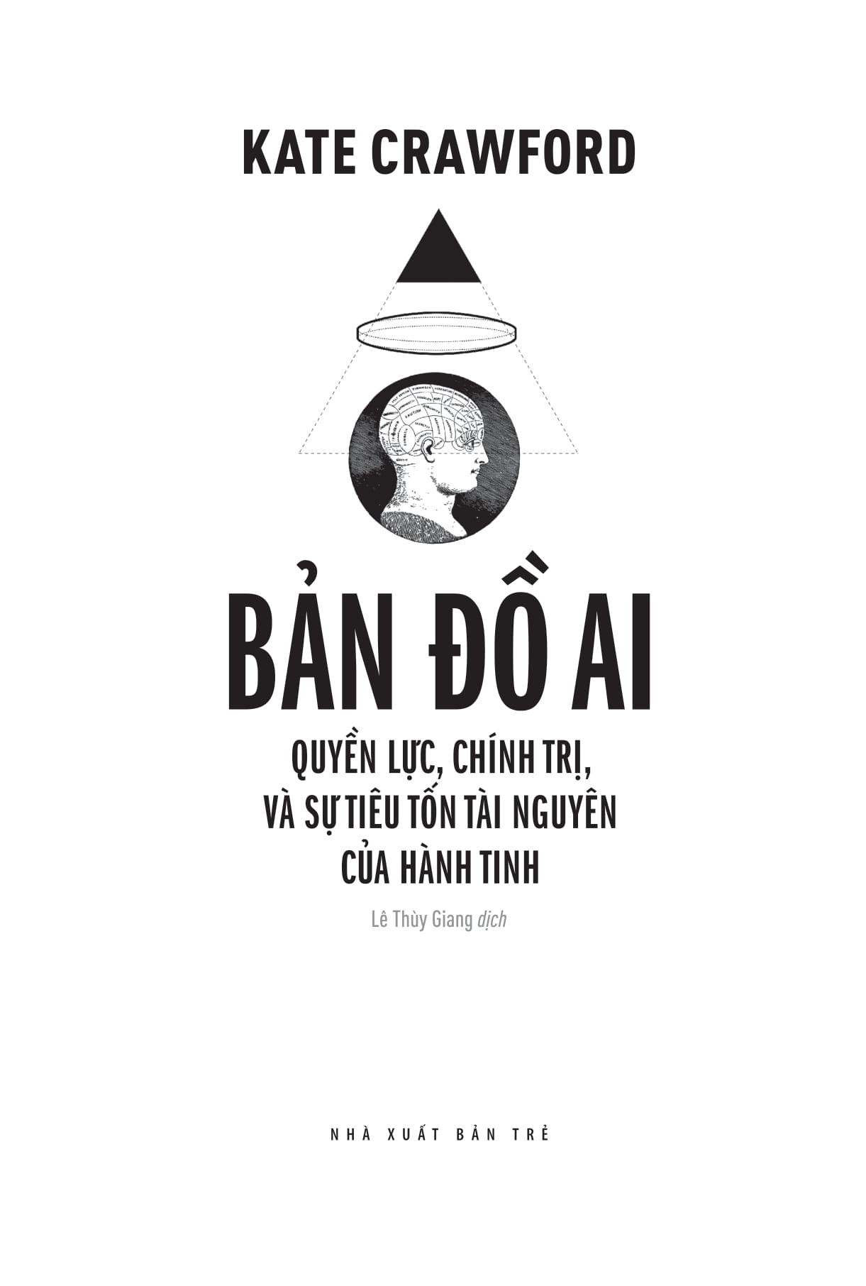 Bản Đồ AI - Quyền Lực, Chính Trị, Và Sự Tiêu Tốn Tài Nguyên Của Hành Tinh PDF Bản Đồ AI - Quyền Lực, Chính Trị, Và Sự Tiêu Tốn Tài Nguyên Của Hành Tinh PDF