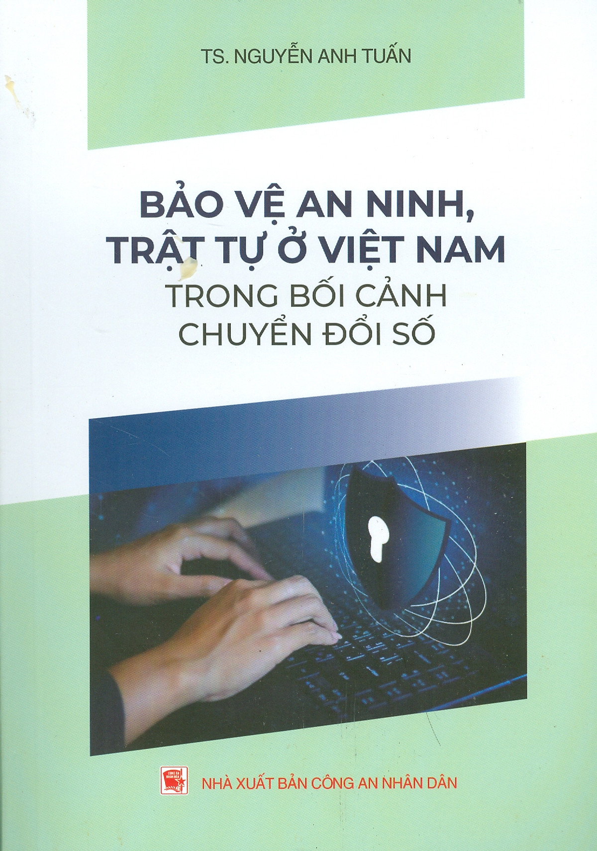 Tải sách Bảo Vệ An Ninh, Trật Tự Ở Việt Nam Trong Bối Cảnh Chuyển Đổi Số PDF đọc ebook online, epub online, nghe sách nói audio miễn phí.