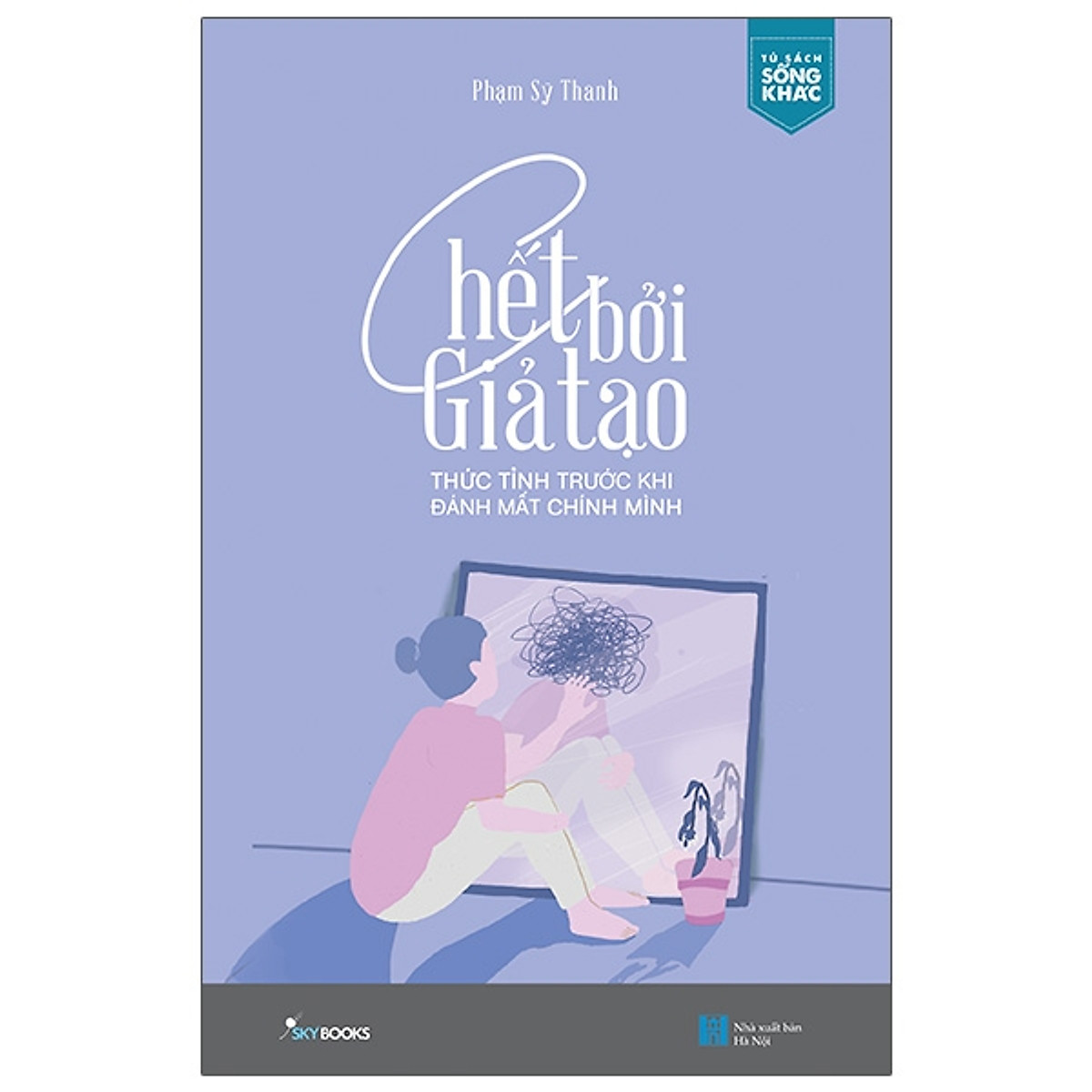 Chết Bởi Giả Tạo - Thức Tỉnh Trước Khi Đánh Mất Chính Mình PDF Chết Bởi Giả Tạo - Thức Tỉnh Trước Khi Đánh Mất Chính Mình PDF