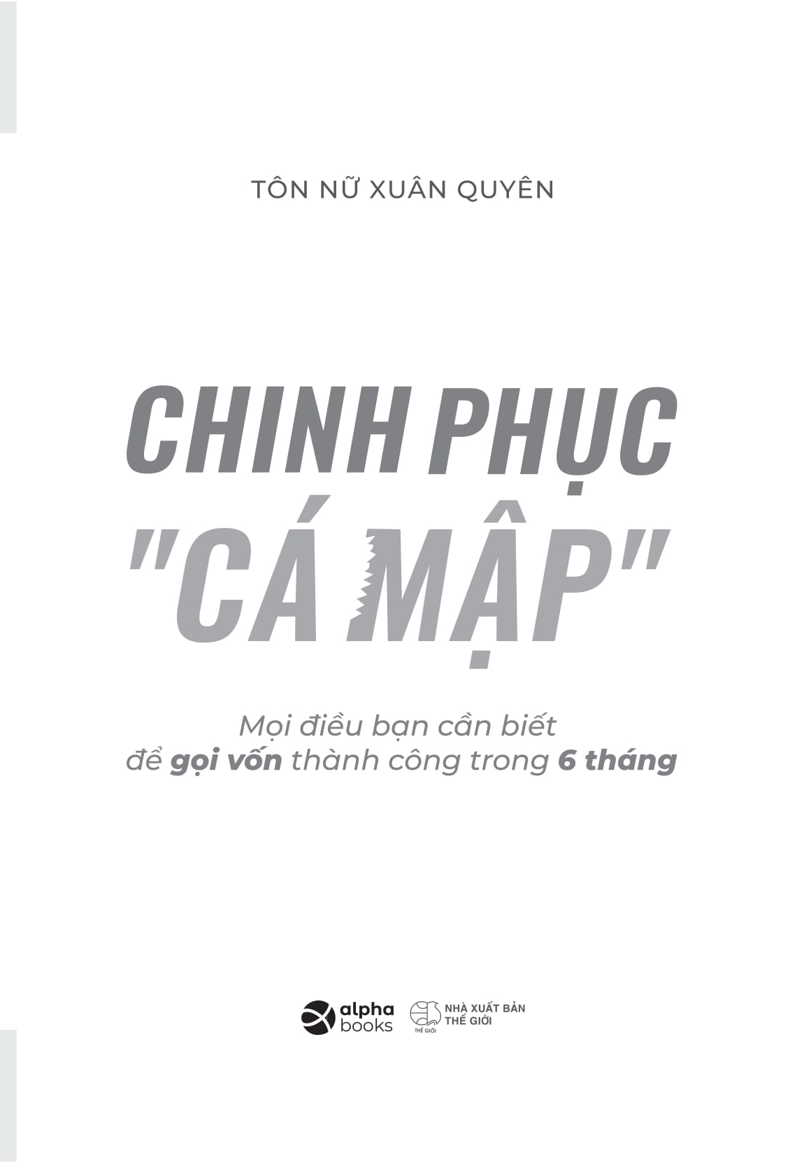 Tải sách Chinh Phục “Cá Mập” - Mọi Điều Bạn Cần Biết Để Gọi Vốn Thành Công Trong 6 Tháng PDF đọc ebook online, epub online, nghe sách nói audio miễn phí.