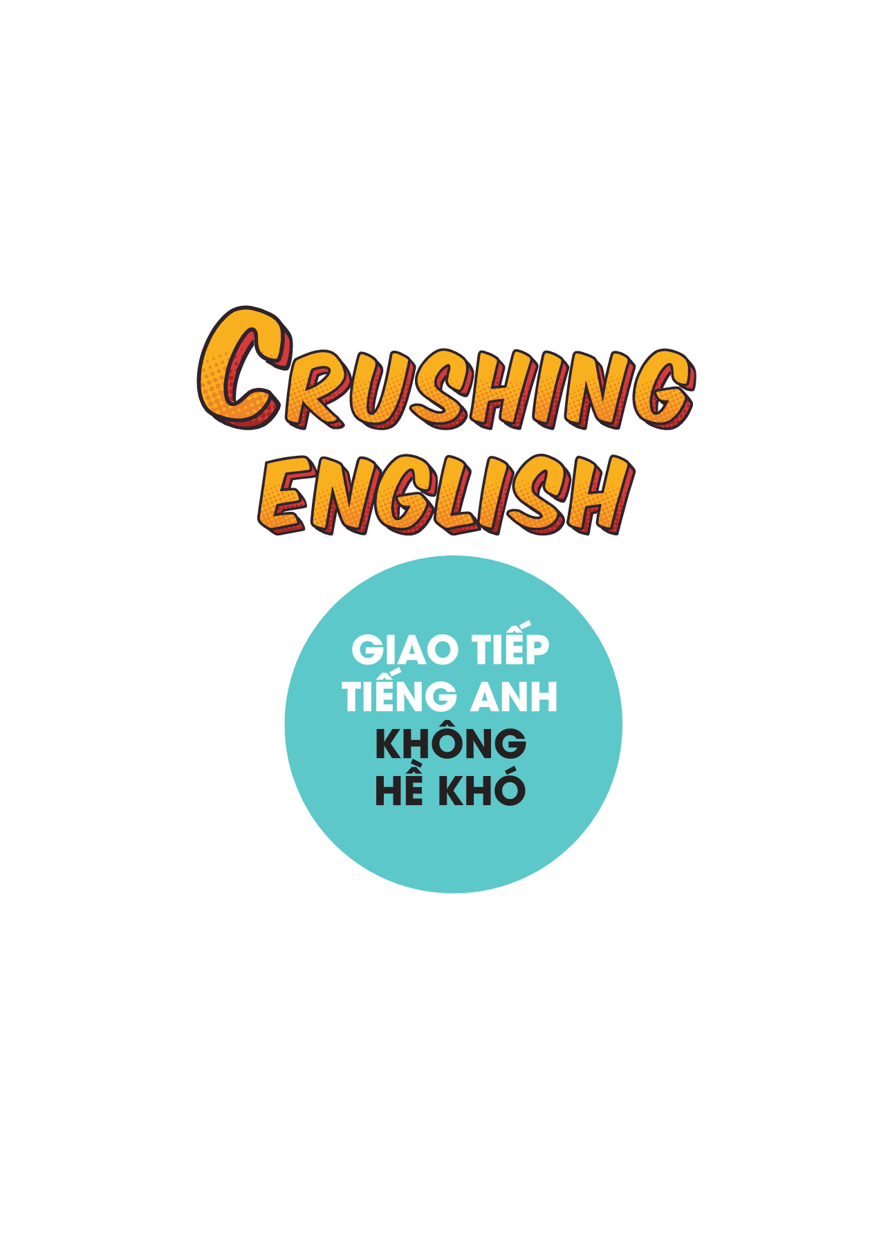 Sách Crushing English Giao Tiếp Tiếng Anh Không Hề Khó