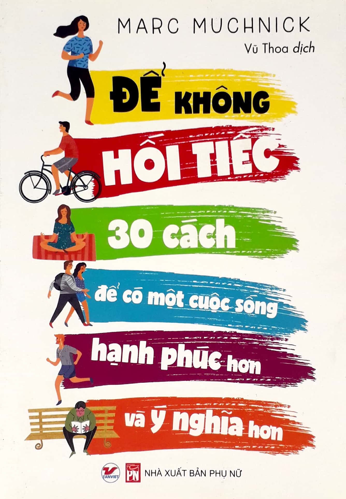 Để Không Hối Tiếc - 30 Cách Để Có Một Cuộc Sống Hạnh Phúc Hơn Và Ý Nghĩa Hơn PDF đọc ebook online, epub online, nghe sách nói audio miễn phí. Để Không Hối Tiếc - 30 Cách Để Có Một Cuộc Sống Hạnh Phúc Hơn Và Ý Nghĩa Hơn PDF đọc ebook online, epub online, nghe sách nói audio miễn phí.