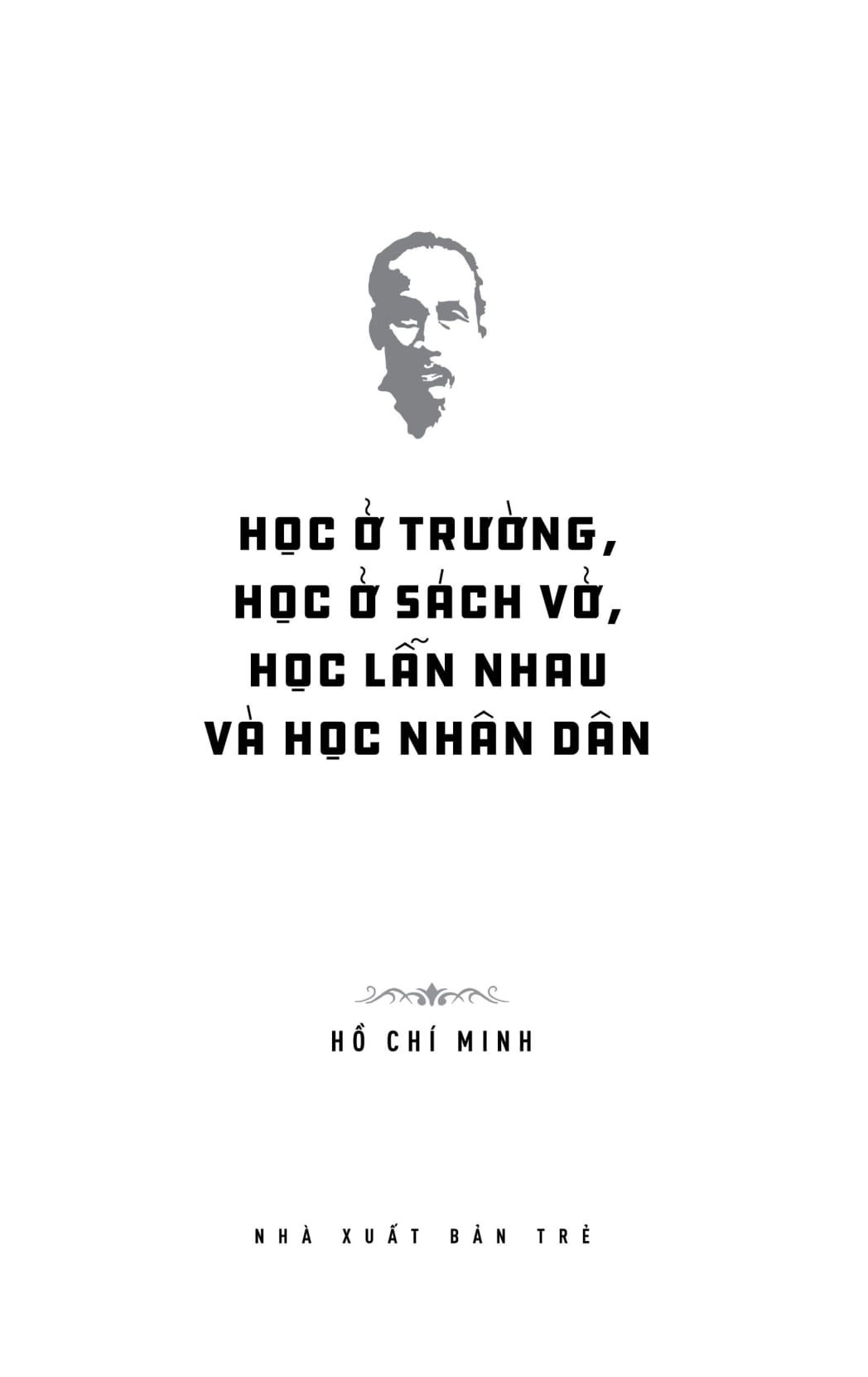 Di Sản Hồ Chí Minh - Học Ở Trường, Học Ở Sách Vở, Học Lẫn Nhau Và Học Nhân Dân PDF đọc ebook online, epub online, nghe sách nói audio miễn phí.