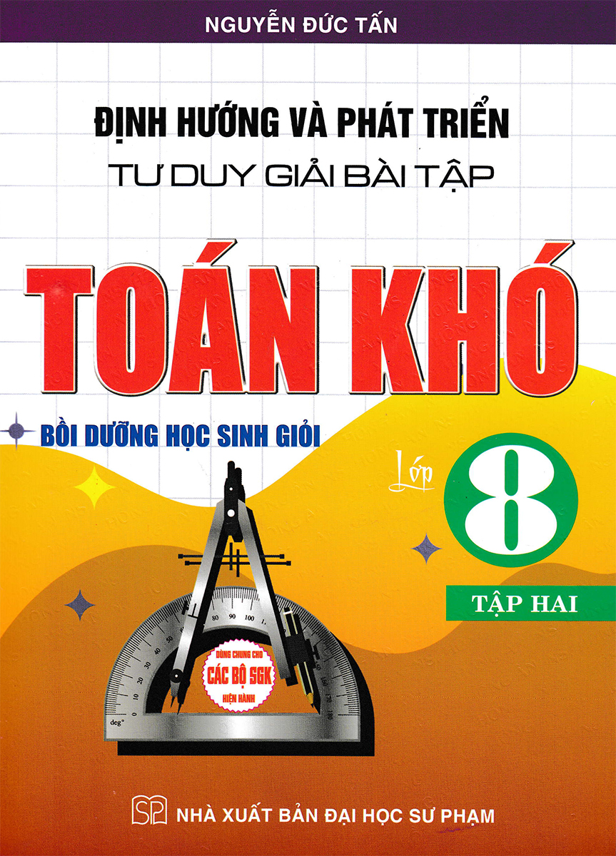 Định Hướng Và Phát Triển Tư Duy Giải Bài Tập Toán Khó Lớp 8 - Tập 2 PDF đọc ebook online, epub online, nghe sách nói audio miễn phí.