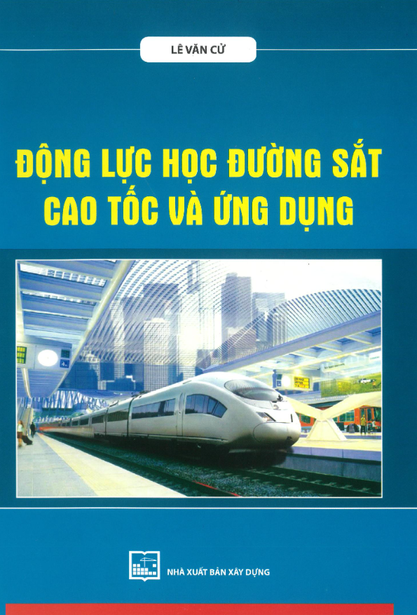 Động Lực Học Đường Sắt Cao Tốc Và Ứng Dụng PDF Động Lực Học Đường Sắt Cao Tốc Và Ứng Dụng PDF