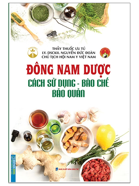 Đông Nam Dược Cách Sử Dụng - Bào Chế - Bảo Quản PDF Đông Nam Dược Cách Sử Dụng - Bào Chế - Bảo Quản PDF