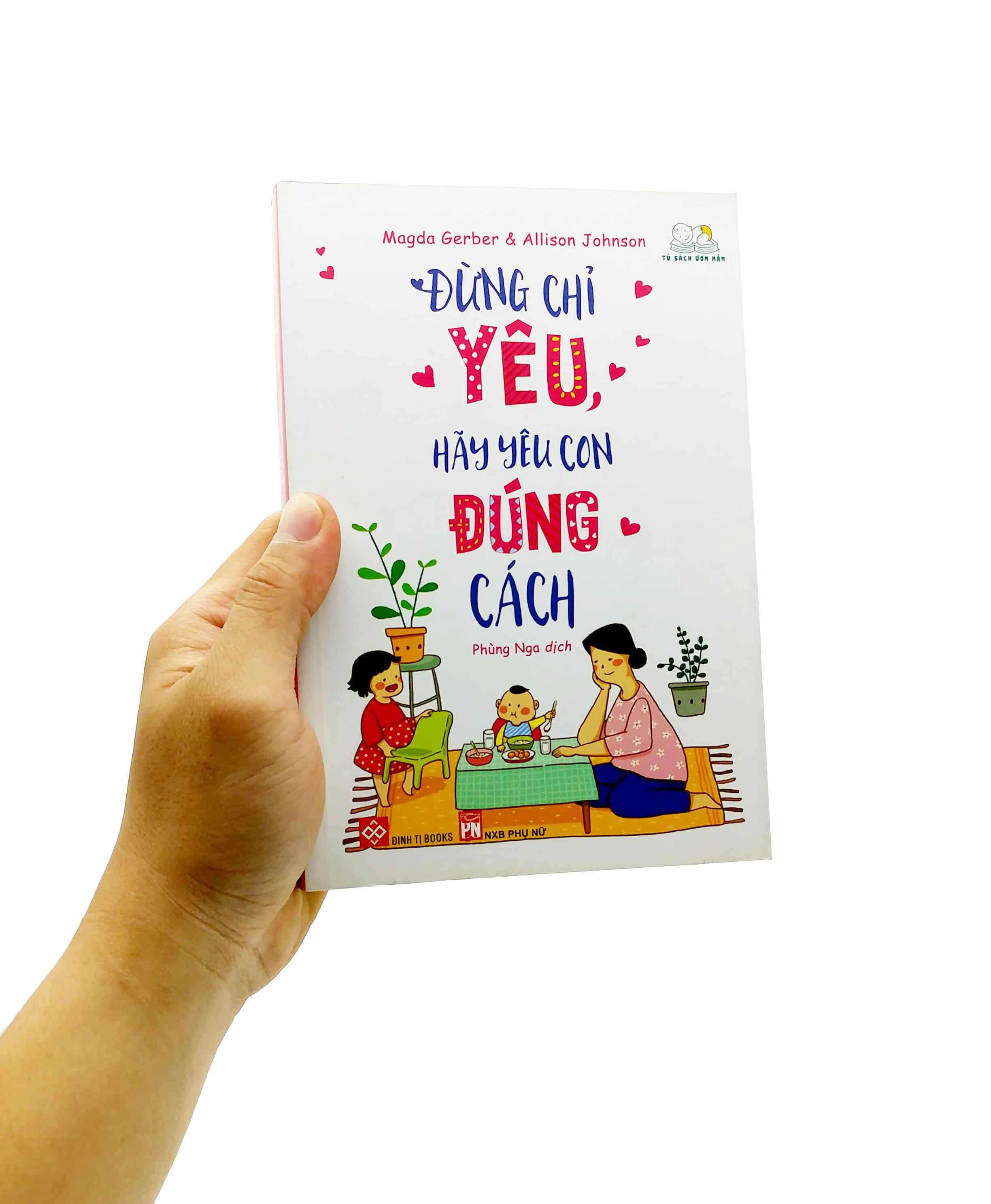 Đừng Chỉ Yêu, Hãy Yêu Con Đúng Cách PDF Đừng Chỉ Yêu, Hãy Yêu Con Đúng Cách PDF