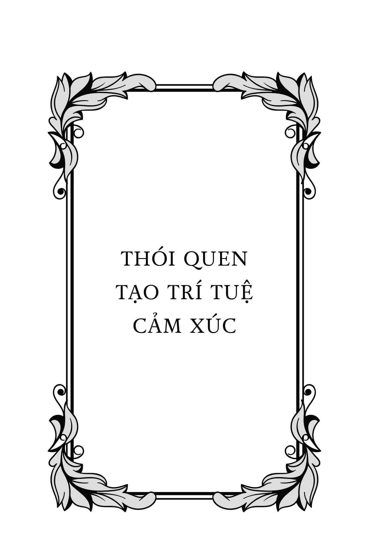 EQ Đỉnh Cao - Emotional Intelligence Habits - Thay Đổi Thói Quen, Làm Chủ Cuộc Đời PDF EQ Đỉnh Cao - Emotional Intelligence Habits - Thay Đổi Thói Quen, Làm Chủ Cuộc Đời PDF