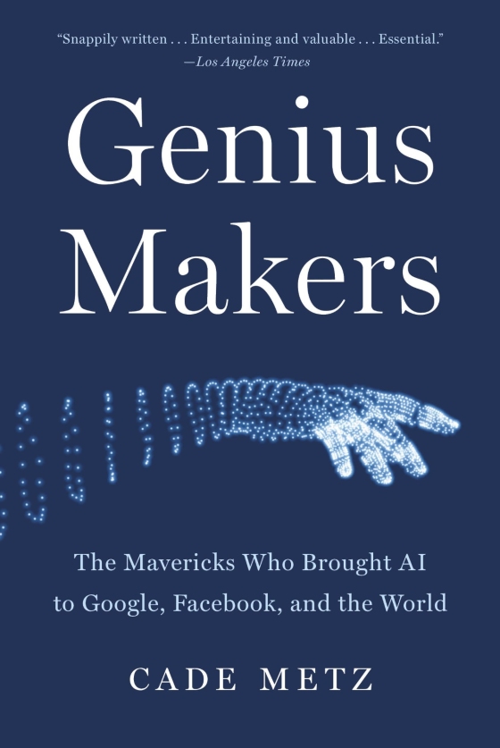 Genius Makers - The Mavericks Who Brought AI To Google, Facebook, And The World PDF đọc ebook online, epub online, nghe sách nói audio miễn phí.