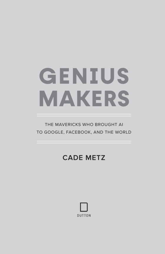 Genius Makers - The Mavericks Who Brought AI To Google, Facebook, And The World PDF đọc ebook online, epub online, nghe sách nói audio miễn phí.