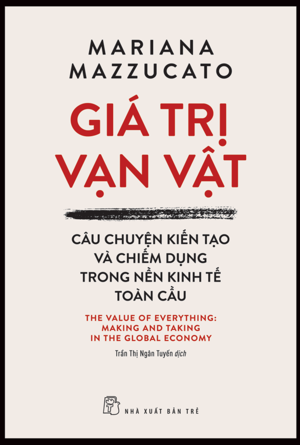 Giá Trị Vạn Vật - Câu Chuyện Kiến Tạo Và Chiếm Dụng Trong Nền Kinh Tế Toàn Cầu PDF đọc ebook online, epub online, nghe sách nói audio miễn phí. Giá Trị Vạn Vật - Câu Chuyện Kiến Tạo Và Chiếm Dụng Trong Nền Kinh Tế Toàn Cầu PDF đọc ebook online, epub online, nghe sách nói audio miễn phí.