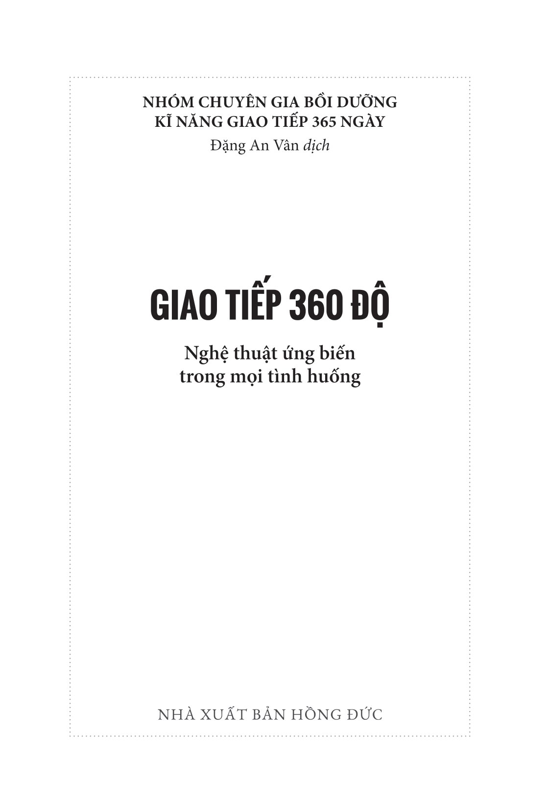 Giao Tiếp 360 Độ - Nghệ Thuật Ứng Biến Trong Mọi Tình Huống PDF đọc ebook online, epub online, nghe sách nói audio miễn phí.