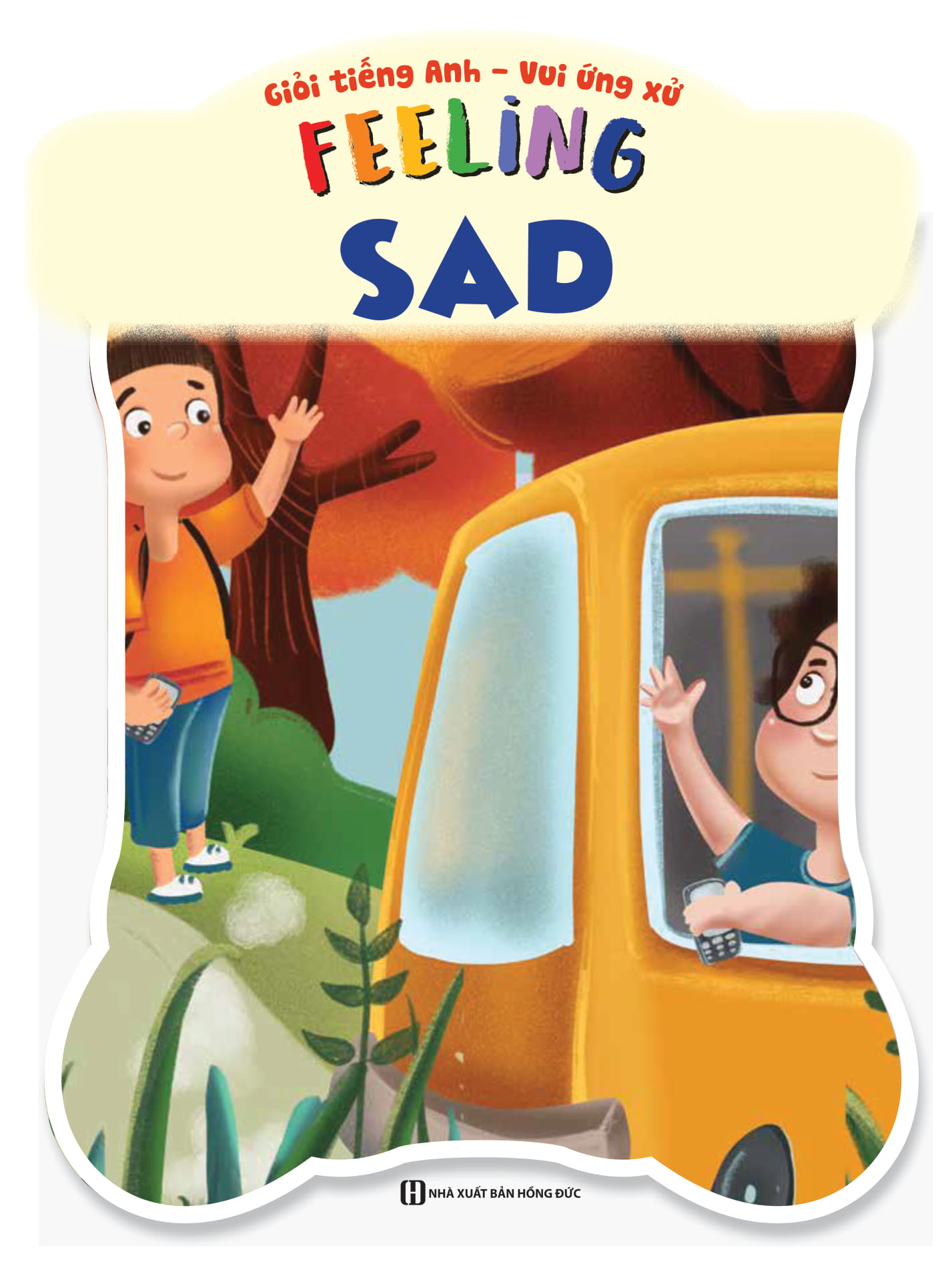 Giỏi Tiếng Anh - Vui Ứng Xử - Feeling Sad PDF Giỏi Tiếng Anh - Vui Ứng Xử - Feeling Sad PDF