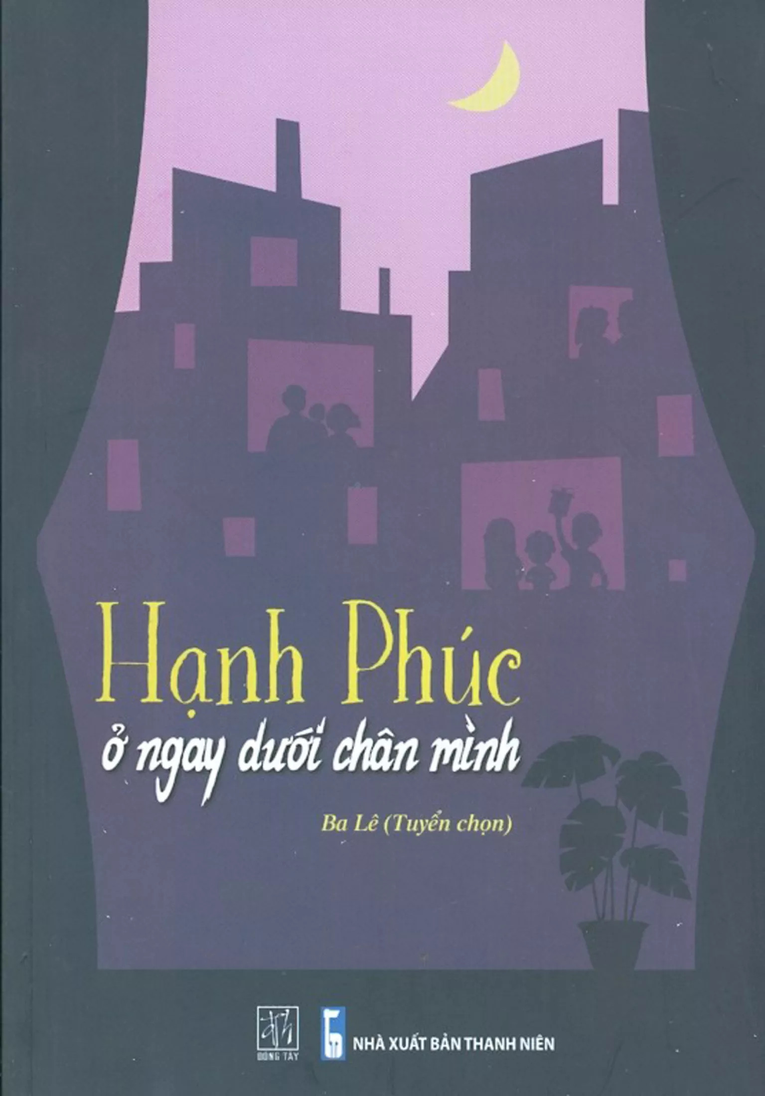 Hạnh Phúc Ở Ngay Dưới Chân Mình PDF Hạnh Phúc Ở Ngay Dưới Chân Mình PDF