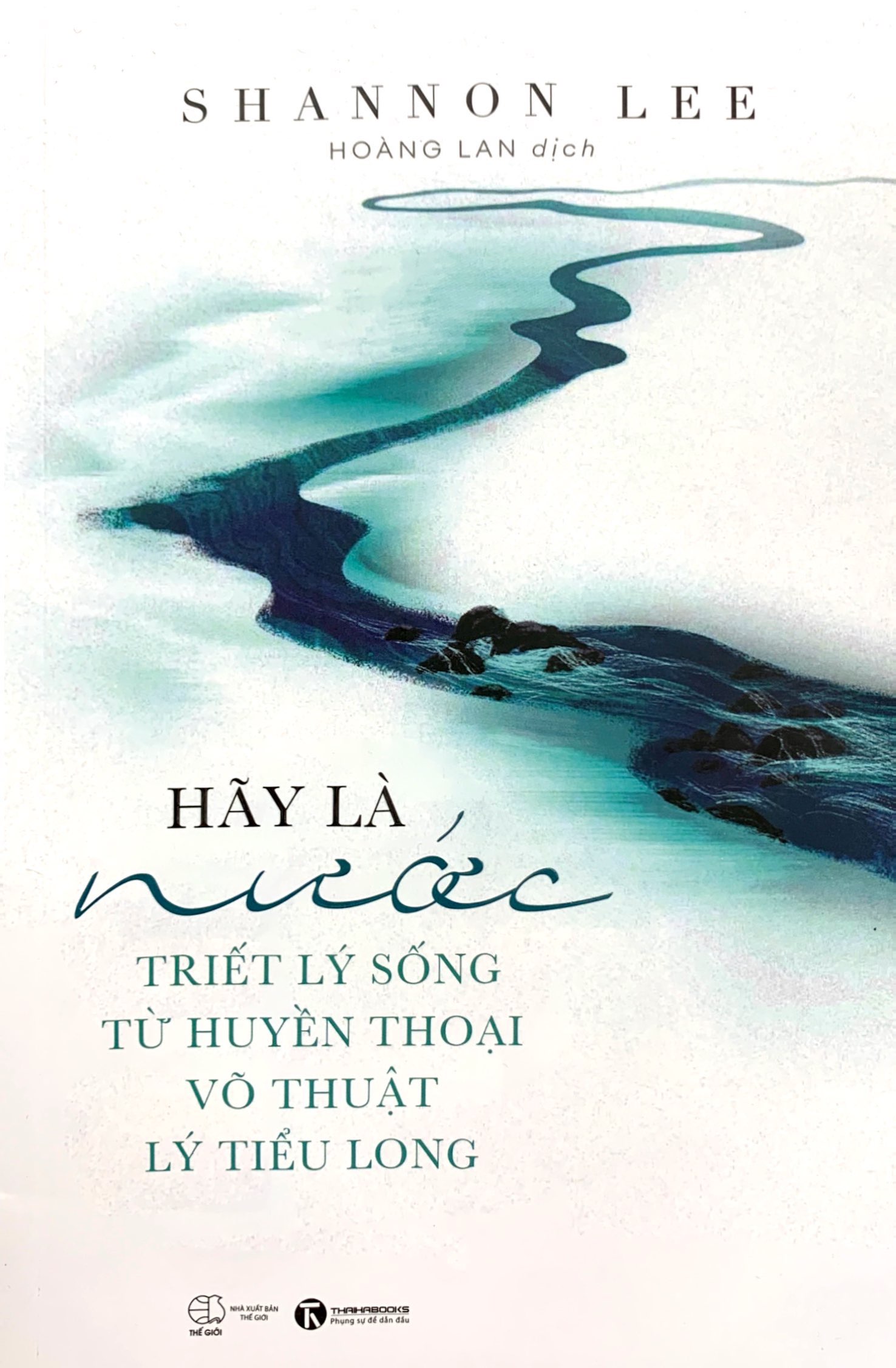 Hãy Là Nước: Triết Lý Sống Từ Huyền Thoại Võ Thuật Lý Tiểu Long PDF Hãy Là Nước: Triết Lý Sống Từ Huyền Thoại Võ Thuật Lý Tiểu Long PDF