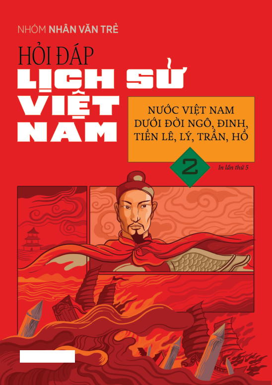 Hỏi Đáp Lịch Sử Việt Nam - Tập 2 - Nước Việt Nam Dưới Đời Ngô, Đinh, Tiền Lê, Lý, Trần, Hồ PDF đọc ebook online, epub online, nghe sách nói audio miễn phí. Tải sách Hỏi Đáp Lịch Sử Việt Nam - Tập 2 - Nước Việt Nam Dưới Đời Ngô, Đinh, Tiền Lê, Lý, Trần, Hồ PDF đọc ebook online, epub online, nghe sách nói audio miễn phí.